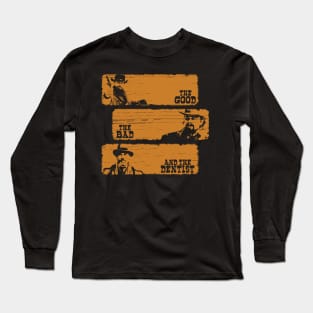 The Good The Bad and The Dentist (Grunge Version) Long Sleeve T-Shirt